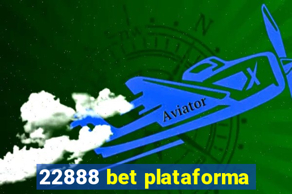 22888 bet plataforma